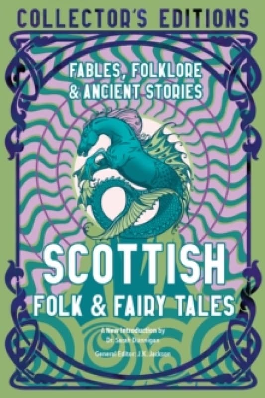 Scottish Folk & Fairy Tales : Fables, Folklore & Ancient Stories Hardback