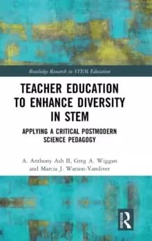 Teacher Education to Enhance Diversity in STEM : Applying a Critical Postmodern Science Pedagogy