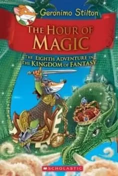 The Hour of Magic (Geronimo Stilton the Kingdom of by Geronimo Stilton