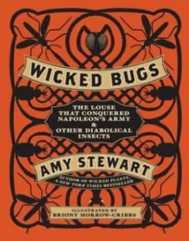 Wicked Bugs by Amy Stewart Hardback