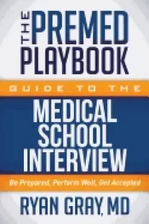 premed playbook guide to the medical school interview be prepared perform w