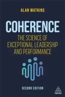 Coherence : The Science of Exceptional Leadership and Performance