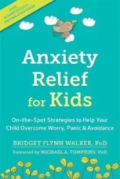 Anxiety Relief for Kids by Bridget Flynn Walker, PhD