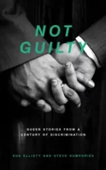 Not Guilty : Queer Stories from a Century of Discrimination