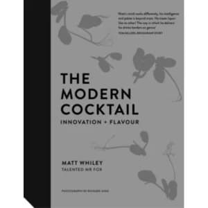 The Modern Cocktail : Innovation + Flavour