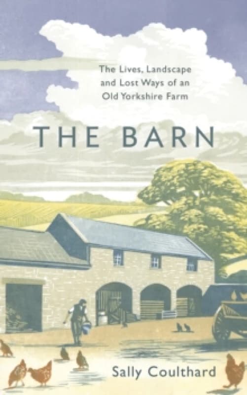 The Barn : The Lives, Landscape and Lost Ways of an Old Yorkshire Farm Paperback / softback