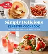 betty crocker simply delicious diabetes cookbook 160 nutritious recipes for