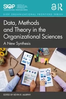 Data Methods and Theory in the Organizational SciencesA New Synthesis