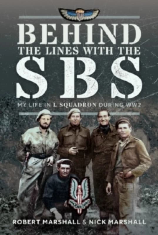 Behind the Lines With the SBS. Hardback. By Nicholas James Marshall, Robert Desmond Marshall Books