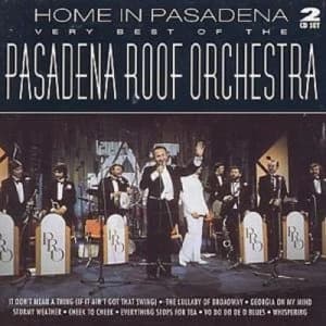 Home in Pasadena The Very Best of the Pasadena Roof Orchestra by The Pasadena Roof Orchestra CD Album
