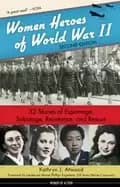 women heroes of world war ii 24 32 stories of espionage sabotage resistanc