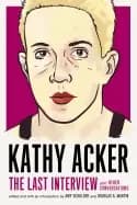 kathy acker the last interview and other conversations