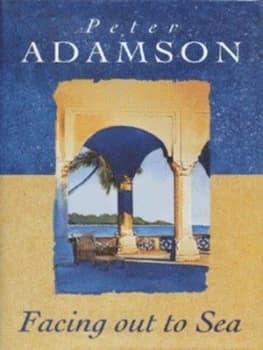 Facing Out to Sea by Peter Adamson Hardback