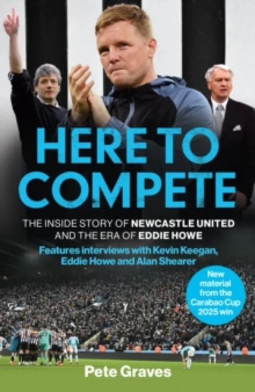 Here to Compete : Now updated with Newcastle's Carabao Cup 2025 win Paperback / softback