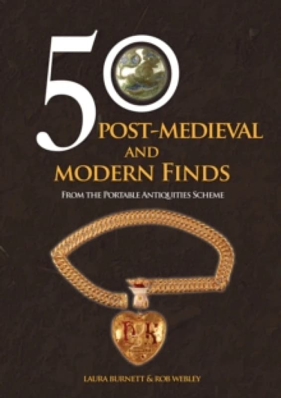 50 Post-Medieval and Modern Finds : From the Portable Antiquities Scheme Paperback / softback