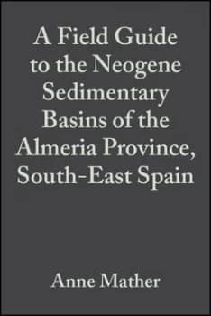 A Field Guide to the Neogene Sedimentary Basins of the Almera Province Se Spain by Anne E. Mather Paperback
