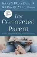 connected parent real life strategies for building trust and attachment