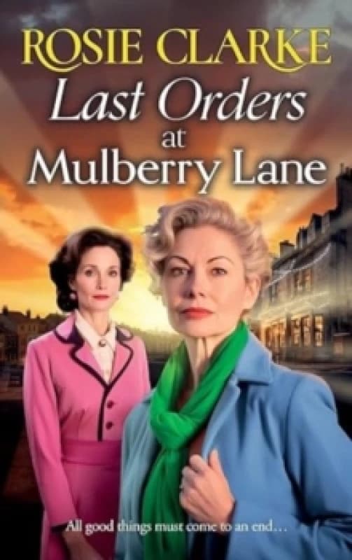 Last Orders at Mulberry Lane : The heartbreaking, emotional saga from bestselling author Rosie Clarke Hardback