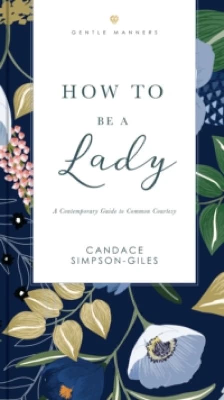 How to Be a Lady Revised and Expanded : A Contemporary Guide to Common Courtesy Paperback / softback