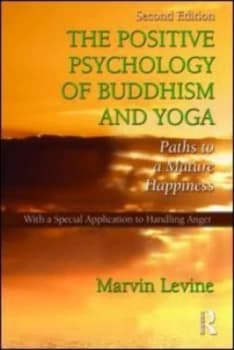 The Positive Psychology of Buddhism and Yoga by Marvin Levine Paperback