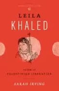 leila khaled icon of palestinian liberation