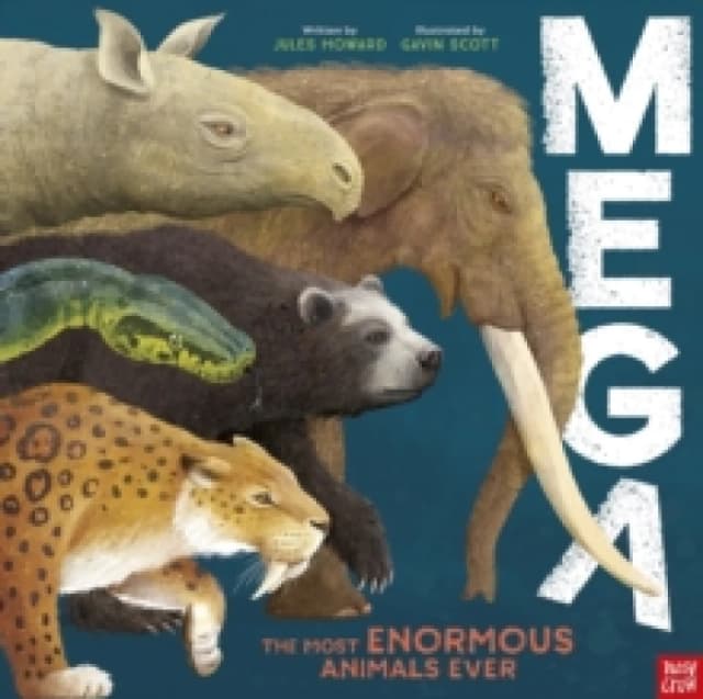 MEGA : The Most Enormous Animals Ever Hardback