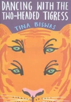 Dancing with the Two-Headed Tigress by Tina Biswas Hardback