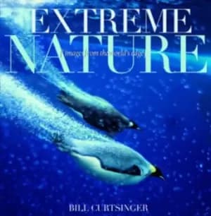 Extreme Nature - Bill Curtisinger - Hardback - Used