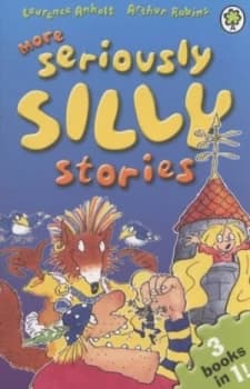 More Seriously Silly Stories by Laurence Anholt Paperback