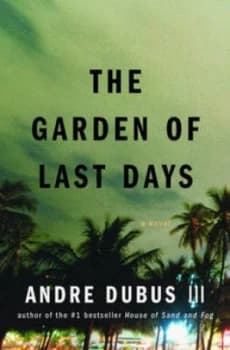 The Garden of Last Days by Andre Iii Dubus Hardback