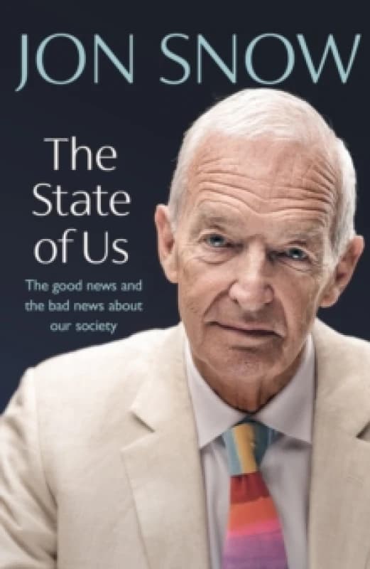 The State of Us : The good news and the bad news about our society Hardback