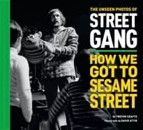 unseen photos of street gang how we got to sesame street