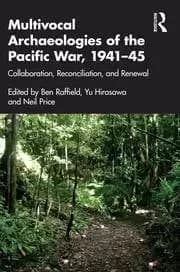 Multivocal Archaeologies of the Pacific War 1941-45 Collaboration Reconciliation and Renewal