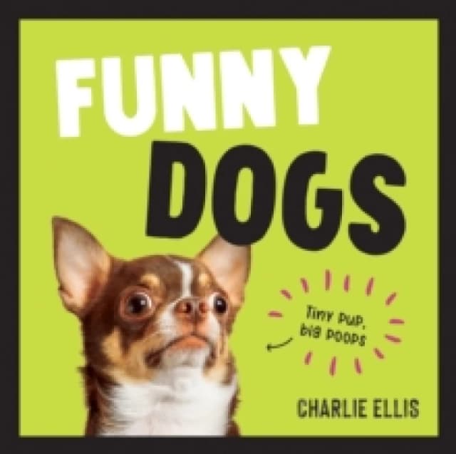 Funny Dogs : A Hilarious Collection of the Worlds Silliest Dogs and Most Relatable Memes Hardback