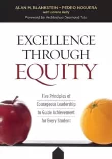 Excellence Through Equity : Five Principles of Courageous Leadership to Guide Achievement for Every Student