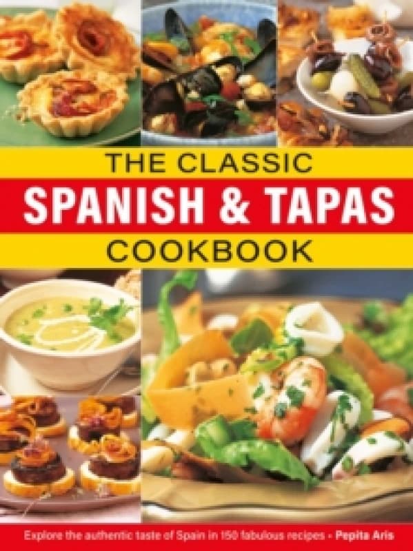 The Classic Spanish & Tapas Cookbook. Hardback. By Pepita Aris Books