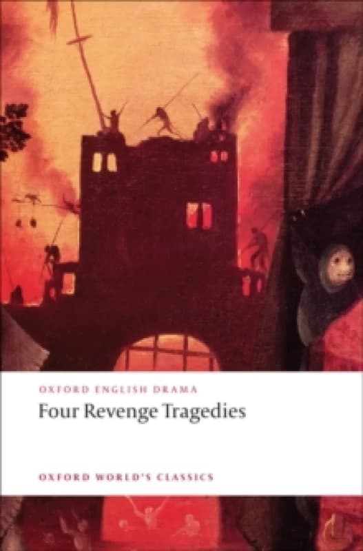 Four Revenge Tragedies : (The Spanish Tragedy, The Revenger's Tragedy, The Revenge of Bussy D'Ambois, and The Atheist's Tragedy) Paperback / softback