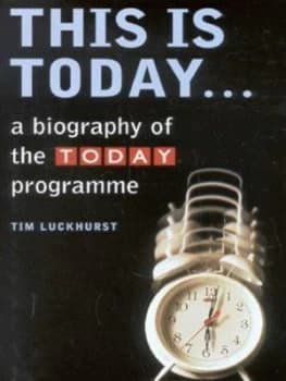 This Is Today by Tim Luckhurst Hardback