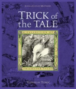 Trick of the tale by John Matthews|Caitlin Matthews|Tomislav Tomic