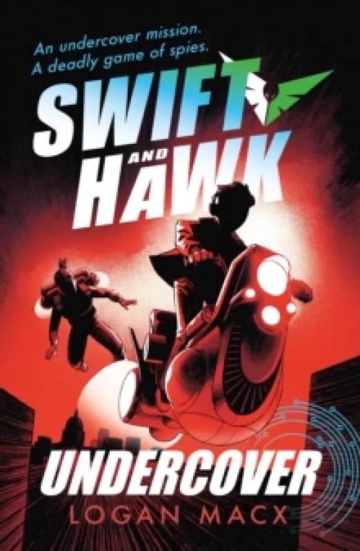 Swift and Hawk: Undercover : Teen spies are on the run in this action-packed series where cutting-edge robotics and AI meets explosive adventure and i