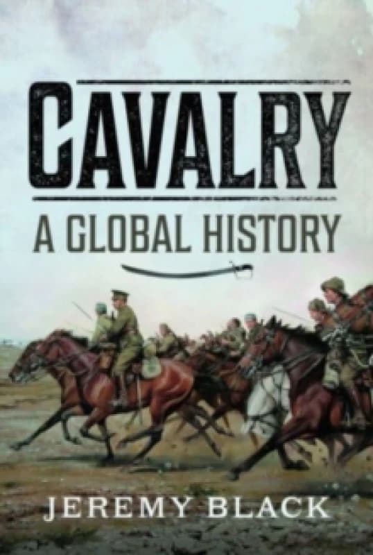 Cavalry: A Global History Hardback