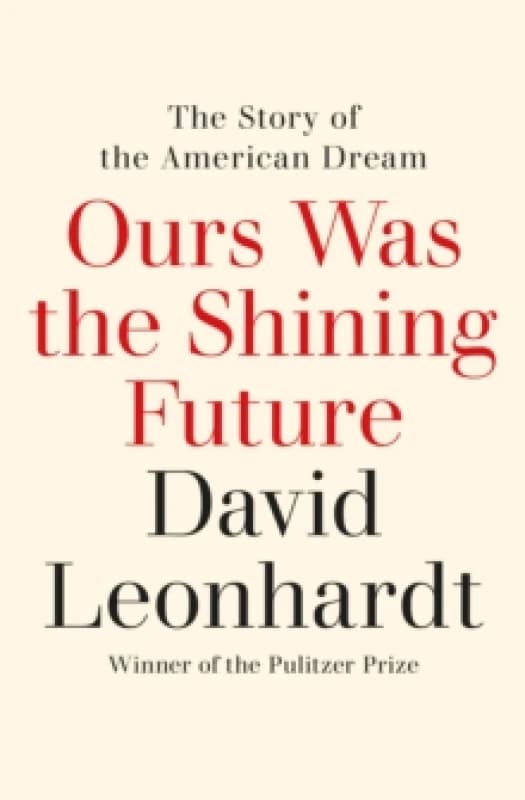 Ours Was the Shining Future : The Story of the American Dream Paperback / softback