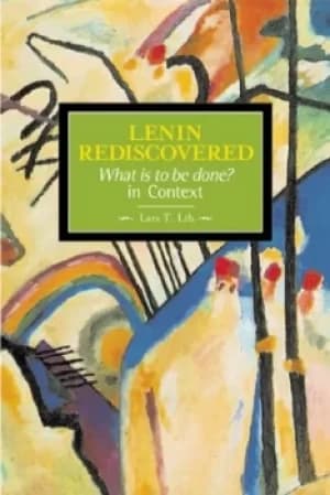 Lenin rediscovered by Lars T Lih