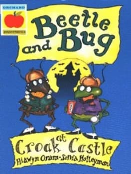 Beetle and Bug at Croak Castle by Hiawyn Oram and Sonia Holleyman Paperback