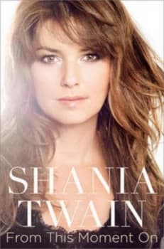 From This Moment on by Shania Twain Hardback
