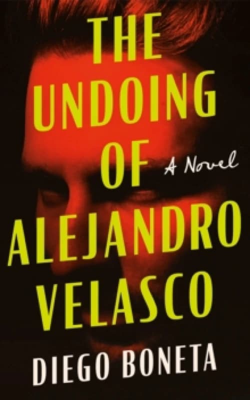 The Undoing of Alejandro Velasco : A Novel Paperback / softback