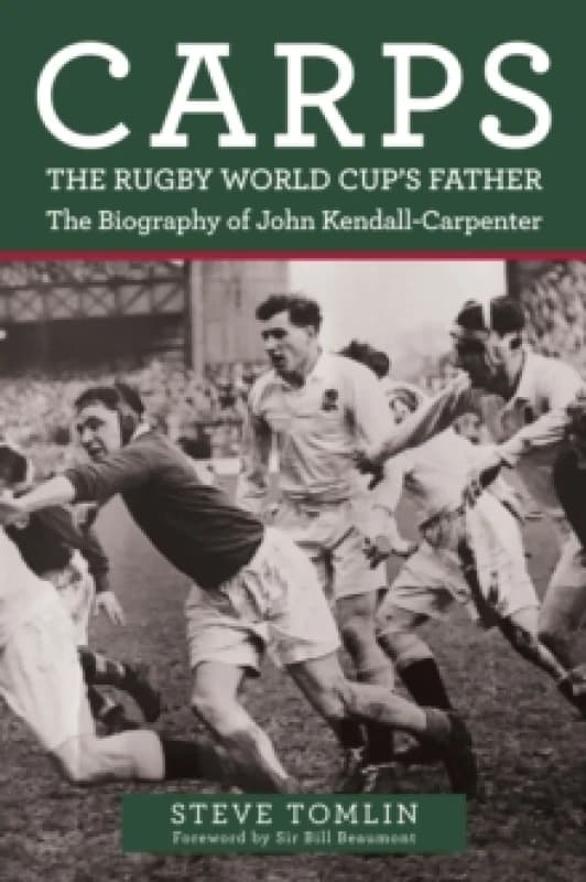 Carps: The Rugby World Cup's Father : The Biography of John Kendall-Carpenter Paperback / softback