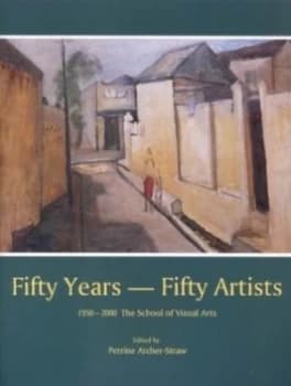 Fifty Years - Fifty Artists by Petrine Archer-Straw Hardback