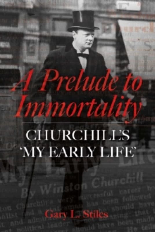 A Prelude to Immortality : Winston Churchills 'My Early Life' Hardback