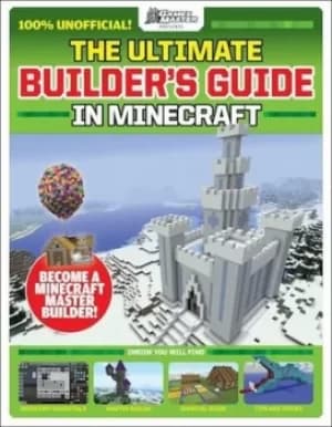 The ultimate builders guide in Minecraft by William Salmon